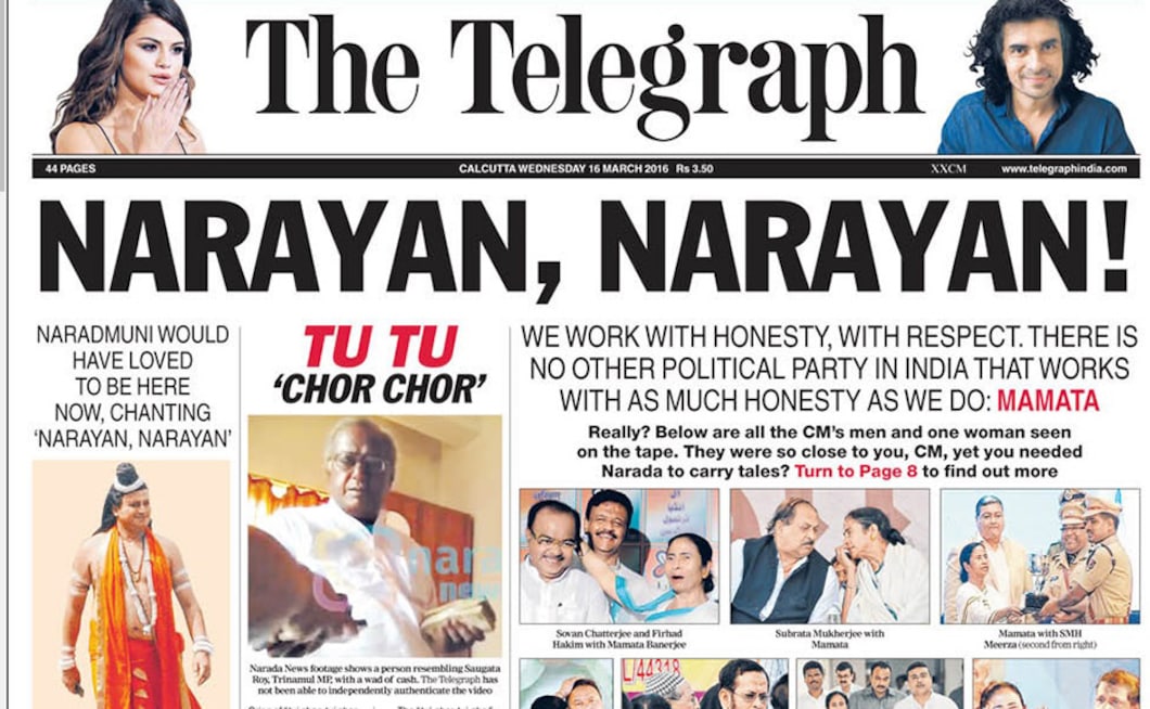 The Telegraph carried a mocking headline on 16 March, 2016, over the Narada sting operation, evoking the mythical Naradamuni while taking a jab at Chief Minister Mamata Banerjee. The Telegraph carried a mocking headline on 16 March, 2016, over the Narada sting operation, evoking the mythical Naradamuni while taking a jab at Chief Minister Mamata Banerjee.