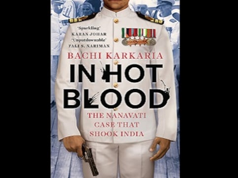 In Hot Blood: Read an excerpt from Bachi Karkaria's new book on the Nanavati case In Hot Blood: Read an excerpt from Bachi Karkaria's new book on the Nanavati case
