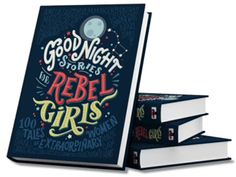Rebel Girls, rise: We need feminist stories for our daughters; tales that empower and inspire Rebel Girls, rise: We need feminist stories for our daughters; tales that empower and inspire