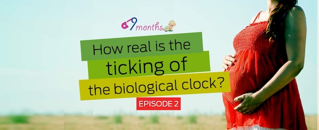 9 Months Episode 2: How real is the ticking of the biological clock 9 Months Episode 2: How real is the ticking of the biological clock