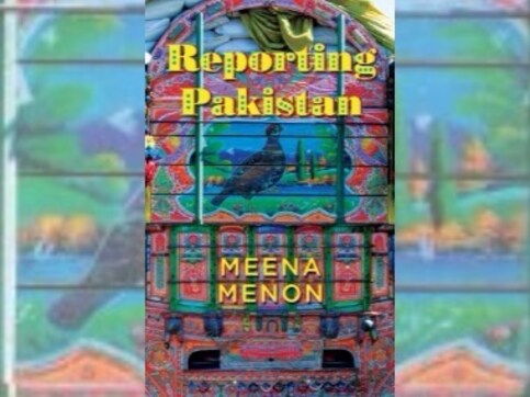 Reporting Pakistan: Meena Menon's book busts stereotypes and explores unseen side of India's 'enemy' Reporting Pakistan: Meena Menon's book busts stereotypes and explores unseen side of India's 'enemy'