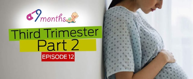 9 Months Episode 12: Find out what you need to look out for in your last trimester 9 Months Episode 12: Find out what you need to look out for in your last trimester