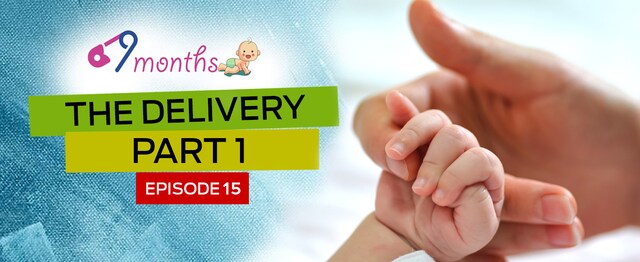 9 Months Episode 15: A Guide to the delivery, by doctors — Part 1 9 Months Episode 15: A Guide to the delivery, by doctors — Part 1
