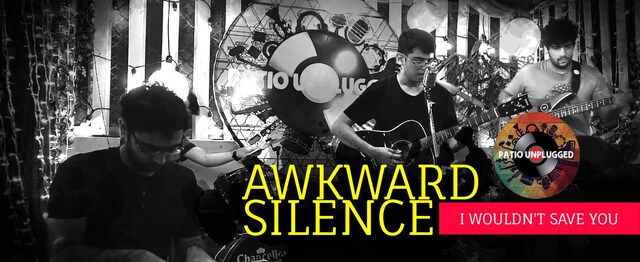 Patio Unplugged: Awkward Silence – I Wouldn't Save You 庭院不插电:尴尬的沉默——我不会救你