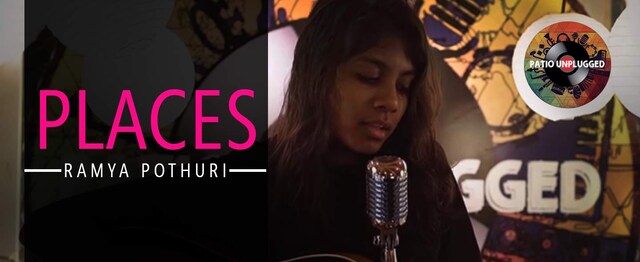 Patio Unplugged: Ramya Pothuri – Places Patio Unplugged: Ramya Pothuri – Places