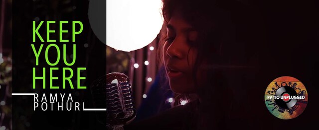 Patio Unplugged: Ramya Pothuri – Keep You Here Patio Unplugged: Ramya Pothuri – Keep You Here