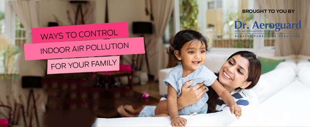 Ways To Control Indoor Air Pollution For Your Family Ways To Control Indoor Air Pollution For Your Family