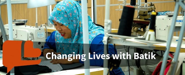 Batik Boutique is opening up new avenues of sustainable income for Malaysian women living in poor, urban conditions 蜡染精品店为生活在贫困城市的马来西亚妇女开辟了可持续收入的新途径
