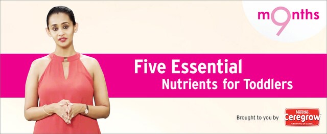 9 Months | Season 3 | Five nutrients essential for your toddler 9 Months | Season 3 | Five nutrients essential for your toddler