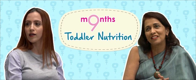 9 Months | Season 3 | Toddler Nutrition 9 Months | Season 3 | Toddler Nutrition