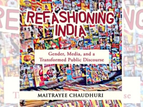 Refashioning India: Maitrayee Chaudhuri on shifts in media representation of women, sway of PR, advertising Refashioning India: Maitrayee Chaudhuri on shifts in media representation of women, sway of PR, advertising
