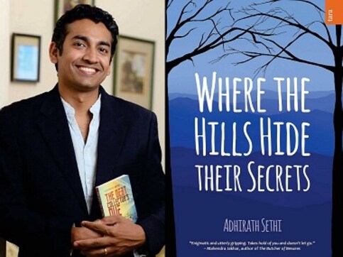 Adhirath Sethi, author of Where the Hills Hide their Secrets, on managing multiple plot-lines and being inspired by everyday life Adhirath Sethi, author of Where the Hills Hide their Secrets, on managing multiple plot-lines and being inspired by everyday life