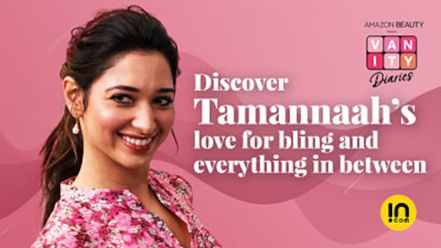 Episode 3 | Tamannaah’s love for bling and everything in between | Vanity Diaries 第三集| Tamannaah对珠宝的爱和一切之间|名利场日记