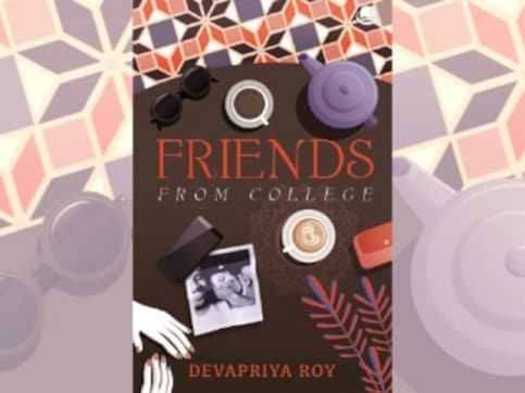 Of Devapriya Roy’s Friends from College, bridges to the past, and second-hand nostalgia Of Devapriya Roy’s Friends from College, bridges to the past, and second-hand nostalgia