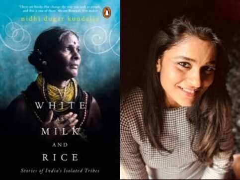 Nidhi Dugar Kundalia's White as Milk and Rice chronicles lives of India's isolated tribes battling identity conflict Nidhi Dugar Kundalia's White as Milk and Rice chronicles lives of India's isolated tribes battling identity conflict