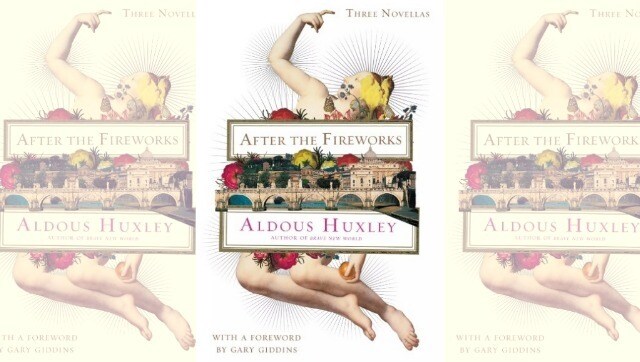 The Stories in my Life: In reading Aldous Huxley's After The Fireworks, a curious homecoming