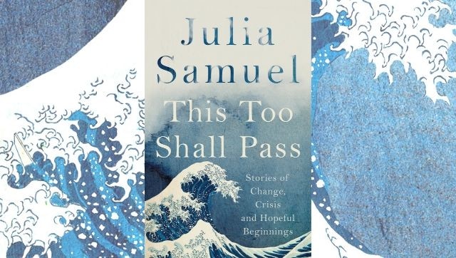 Psychotherapist Julia Samuel's new book explores the certainty of change, and how to better embrace it Psychotherapist Julia Samuel's new book explores the certainty of change, and how to better embrace it