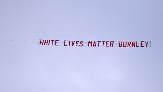 Premier League: 'White Lives Matter' banner investigated by police, Burnley to issue lifetime bans Premier League: 'White Lives Matter' banner investigated by police, Burnley to issue lifetime bans