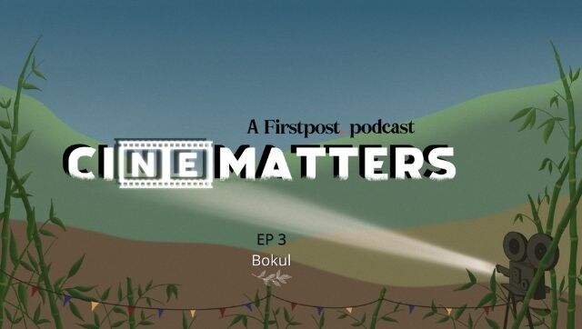 CiNEmatters Ep 3 | In Reema Borah's film Bokul, a closer look at the plight of lives forced to reside on Assam's fringes