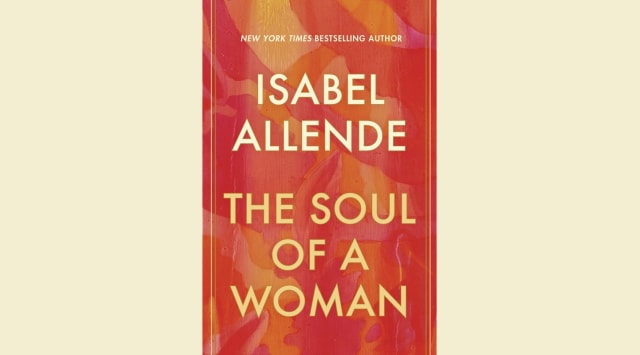 The Soul of a Woman review: Isabel Allende offers bold exploration of womanhood in memoir