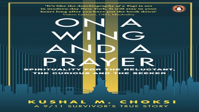 On A Wing And A Prayer: Kushal M Choksi's book on 9/11 terror attacks depicts internal turmoil of a 'brown-skinned' survivor