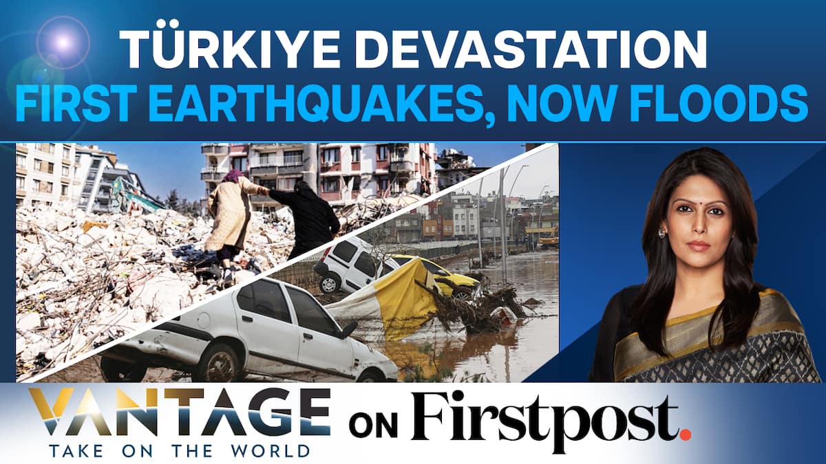 After Earthquakes, Floods Strike Turkey as it Struggles to Cope with Chaos Vantage with Palki