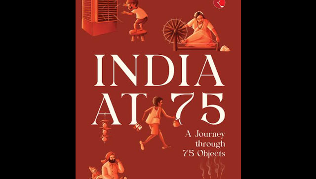 Kalyani Mookherji’s book narrates the story of India through 75 objects Kalyani Mookherji’s book narrates the story of India through 75 objects