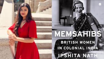 Ipshita Nath: Memsahibs were mostly just women trying to thrive in a man’s world