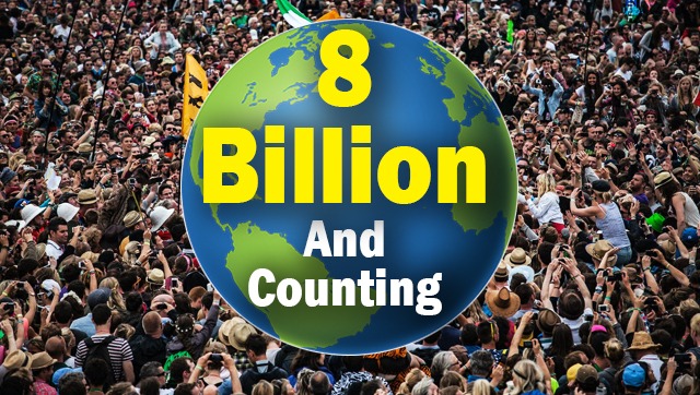 Eight billion and counting: World will take another 15 years to add next billion Eight billion and counting: World will take another 15 years to add next billion