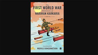 Beyond the Lines | From Navsari to World War: Review of ‘The First World War Adventures of Nariman Karkaria’