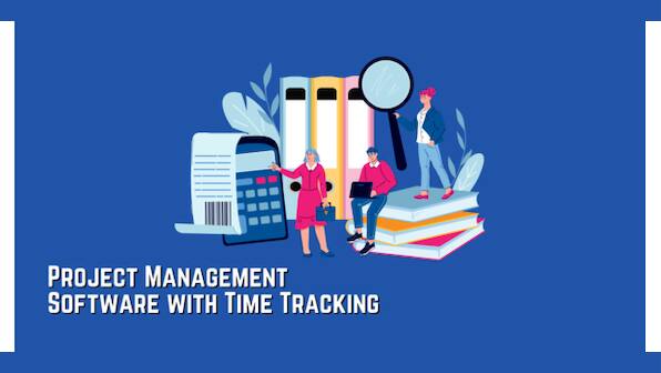 7 Best Project Management Software With Time Tracking