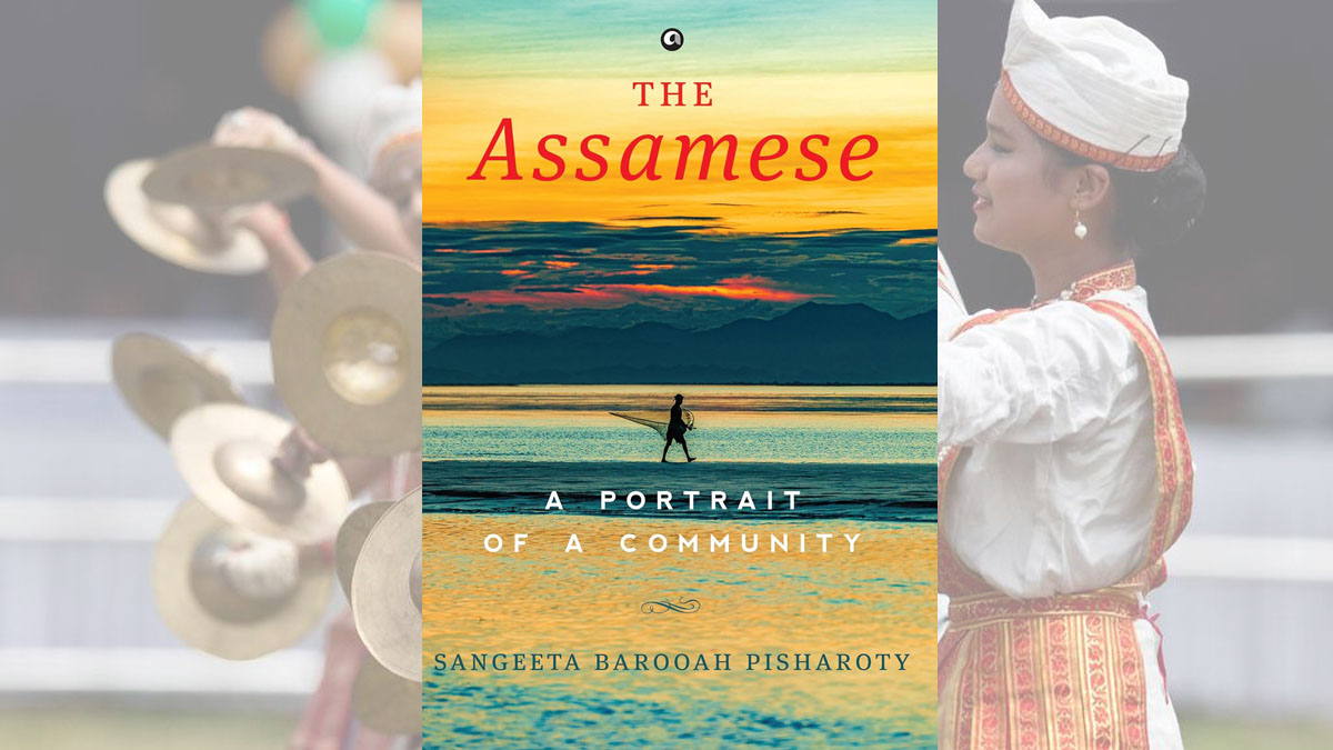 Sangeeta Barooah Pisharoty's second book 'The Assamese: A Portrait of a Community' Sangeeta Barooah Pisharoty's second book 'The Assamese: A Portrait of a Community'