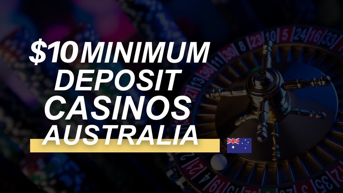 Best $10 Minimum Deposit Casinos in Australia – Low-Deposit Australian Casino Sites in 2024 Best $10 Minimum Deposit Casinos in Australia – Low-Deposit Australian Casino Sites in 2024