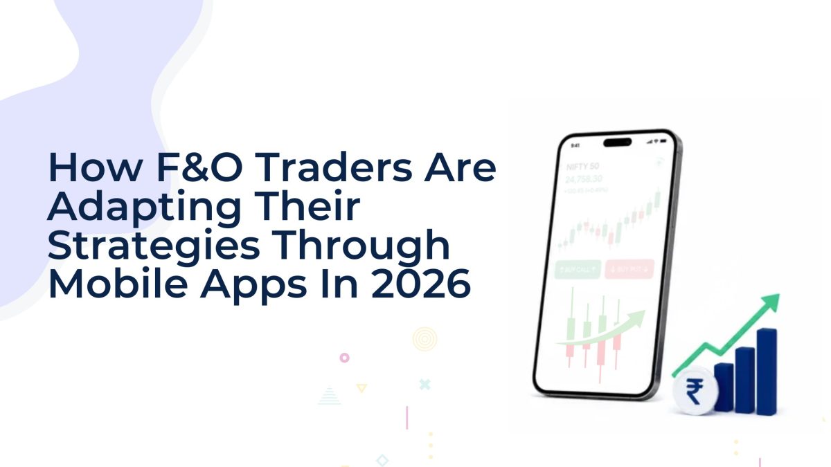 How F&O Traders Are Adapting Their Strategies Through Mobile Apps In 2026 – Firstpost How F&O Traders Are Adapting Their Strategies Through Mobile Apps In 2026 – Firstpost