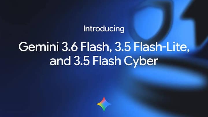 Google expands Gemini Flash lineup with 3.6 Flash, 3.5 Flash-Lite and Flash Cyber model Google expands Gemini Flash lineup with 3.6 Flash, 3.5 Flash-Lite and Flash Cyber model