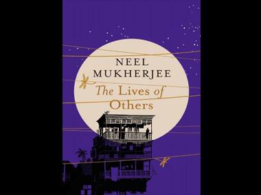 Neel Mukherjee's The Lives of Others. Photo courtesy: neelmukherjee.com
