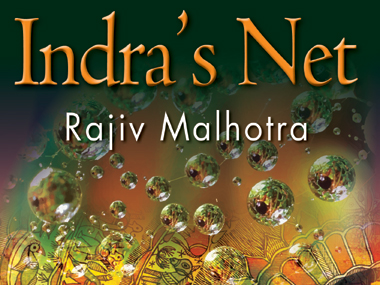 Rajiv Malhotra's Indra's Net: Seven big ideas and Hinduism's integral unity Rajiv Malhotra's Indra's Net: Seven big ideas and Hinduism's integral unity