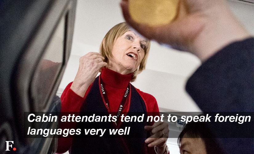 Cabin-attendants-tend-not-to-speak-foreign-languages-very-well-