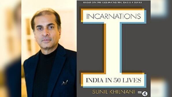 Sunil Khilnani's 'Incarnations: India in 50 Lives' shines a light on history we take for granted