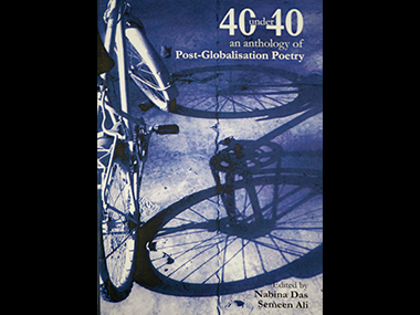 '40 Under 40: An Anthology of Post-Globalisation Poetry' is more than a must-read '40 Under 40: An Anthology of Post-Globalisation Poetry' is more than a must-read