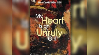 My Heart is an Unruly Girl: Mandakranta Sen's feminist poems are clippings of womanhood
