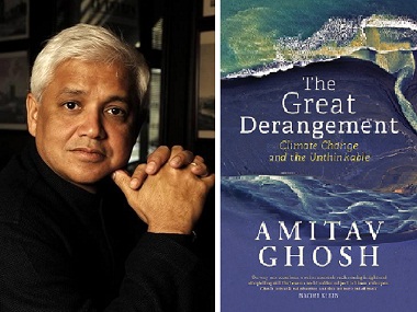 Amitav Ghosh's The Great Derangement: A wide-ranging enquiry into climate change Amitav Ghosh's The Great Derangement: A wide-ranging enquiry into climate change