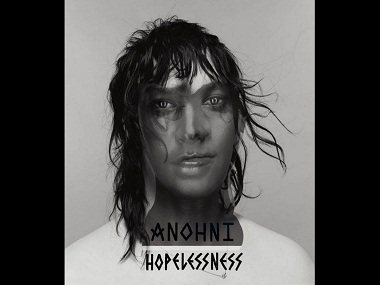 On the album Hopelessness, songstress Anohni wields her voice like a weapon On the album Hopelessness, songstress Anohni wields her voice like a weapon