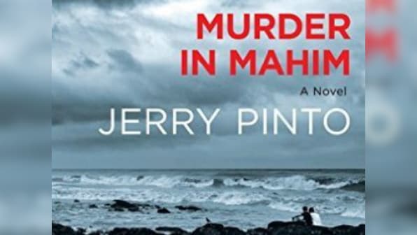 Jerry Pinto's Murder in Mahim is well-intentioned but story takes a backseat to preaching