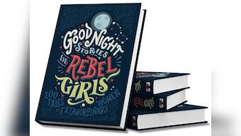 Rebel Girls, rise: We need feminist stories for our daughters; tales that empower and inspire