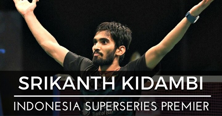 Indonesia SSP: Kidambi Srikanth's success a result of his temperament and hard work off the court