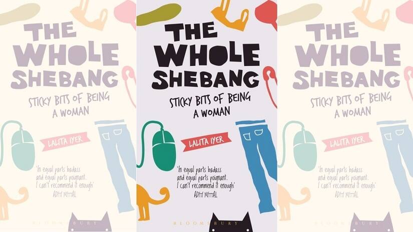 In her new book, The Whole Shebang: Sticky Bits of Being a Woman, Lalita Iyer also looks at the need for women to be more aware of financial planning