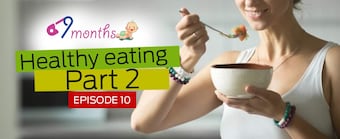 9个月第10集:了解如何健康烹饪并平衡这些营养