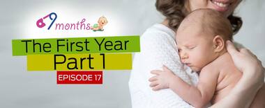 9 Months Episode 17: Know what to do and expect in the first year of having a baby — Part 1