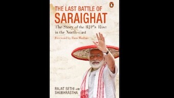 The Last Battle of Saraighat: How the BJP rose to power in North-east India